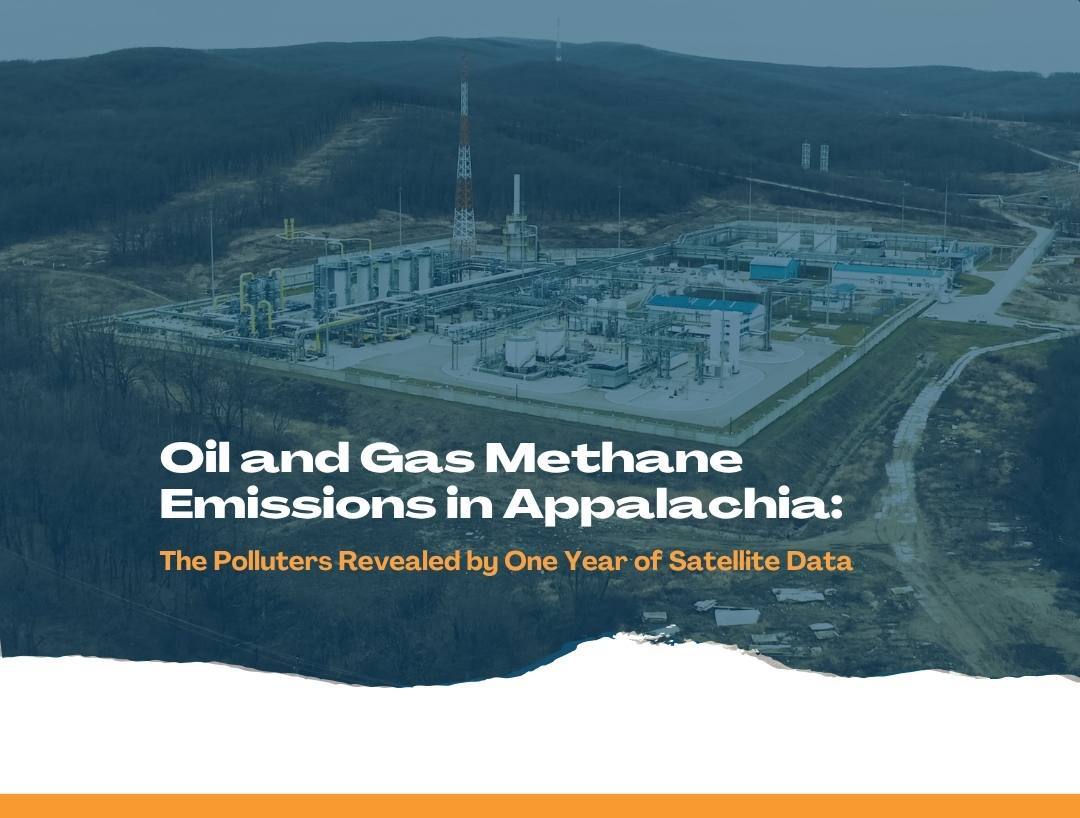 New Data Shows Super-Emitter Oil and Gas Pollution across the Appalachian Basin, Unknowingly Impacting Communities